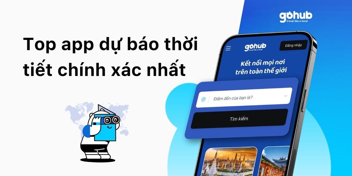 Top App Dự Báo Thời Tiết Chính Xác Nhất Cho Du Lịch 2026 (Test Thực Tế)
