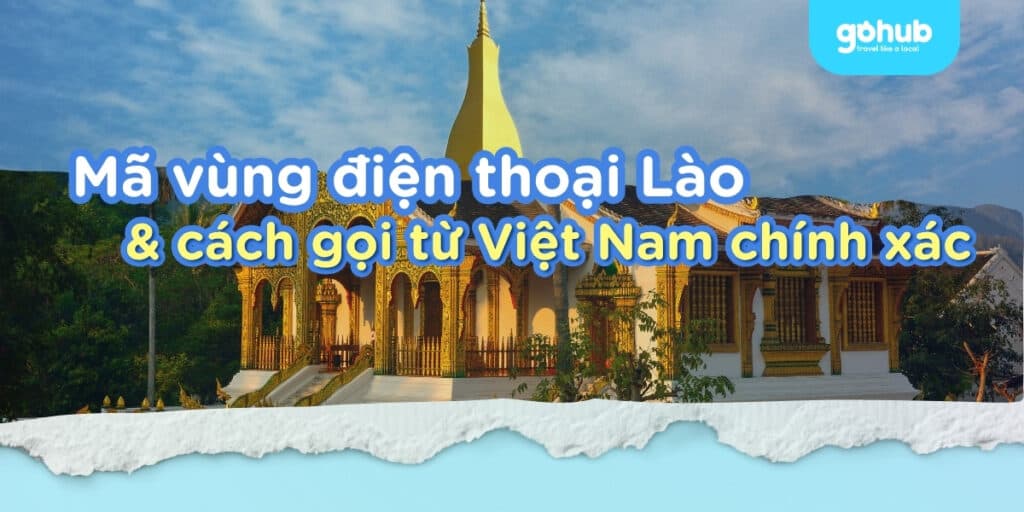Mã vùng điện thoại Lào và cách gọi từ Việt Nam mới nhất
