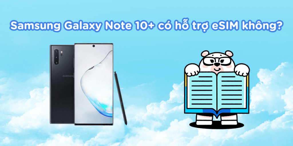 Samsung Galaxy Note 10+ có hỗ trợ eSIM không?