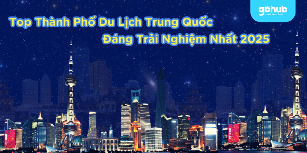 Top Thành Phố Du Lịch Trung Quốc Đáng Trải Nghiệm Nhất 2026