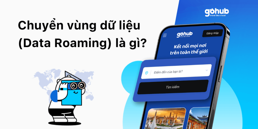 Chuyển vùng dữ liệu là gì? Lưu ý an toàn khi chuyển vùng quốc tế