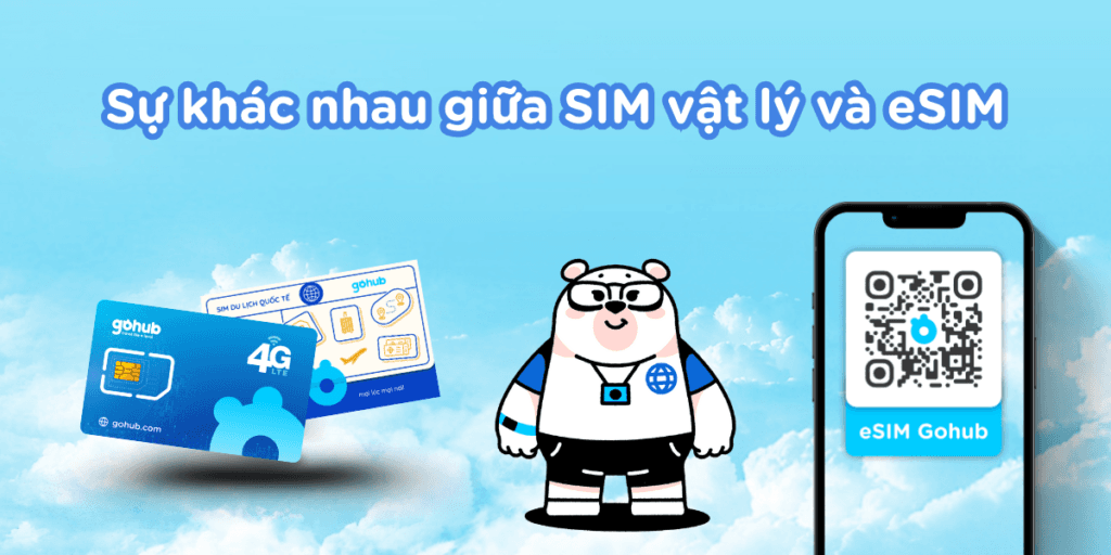 So sánh eSIM và SIM vật lý: Khác nhau thế nào, nên chọn loại nào?