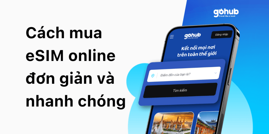 Cách mua eSIM online đơn giản và tiết kiệm nhất ( Cập nhật 2025)