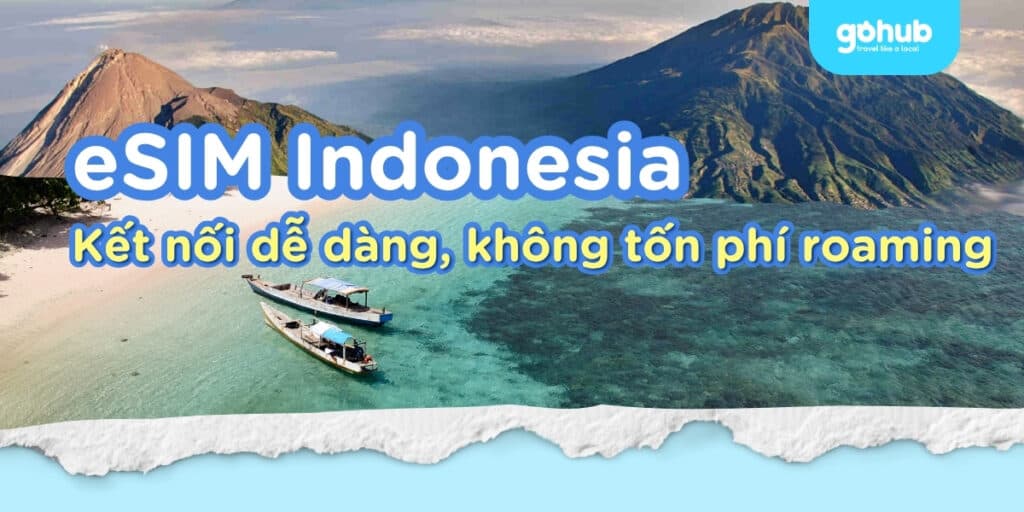 eSIM Indonesia: Kết nối nhanh, không phí roaming | Gohub