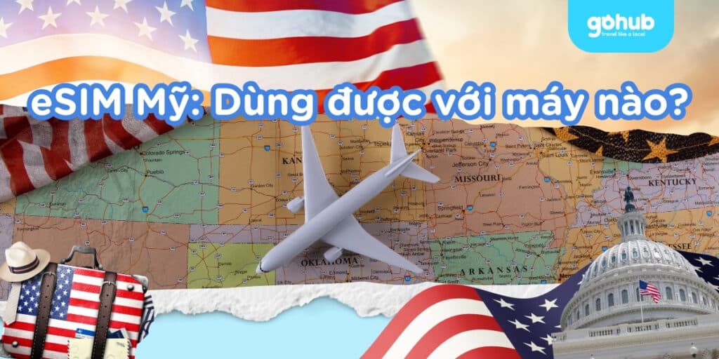 eSIM Mỹ dùng được với máy nào? Cách kích hoạt & nơi mua uy tín