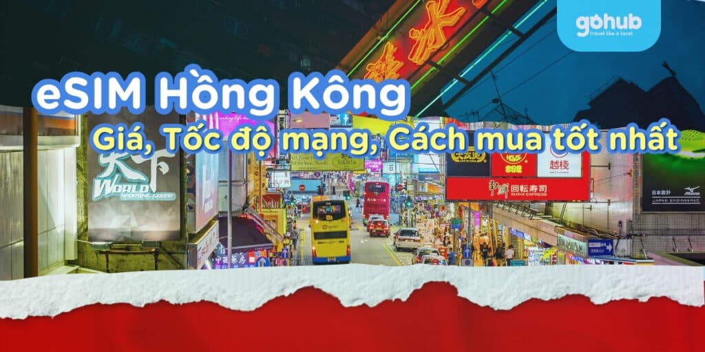 eSIM Du Lịch Hồng Kông 2026: Giá Rẻ, Tốc Độ Cao, Dễ Dùng